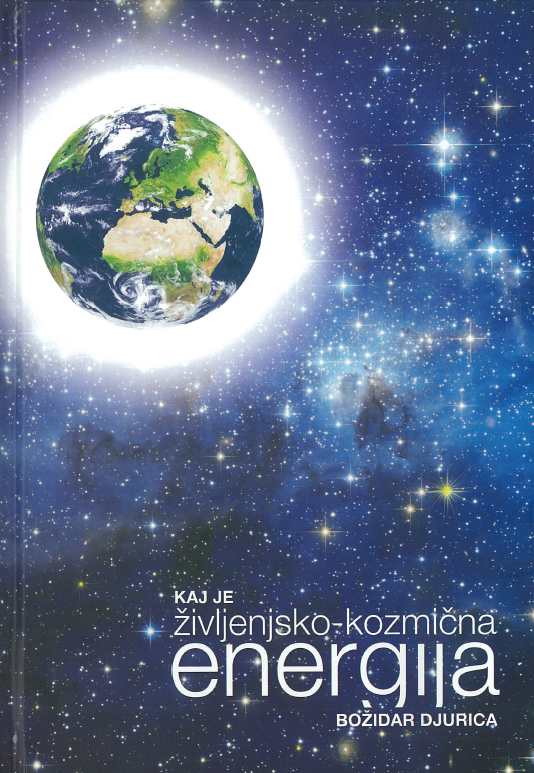 Slika knjige KAJ JE ŽIVLJENJSKO-KOZMIČNA ENERGIJA: ELIKSIR ZA ŽIVLJENJE NA ZEMLJI